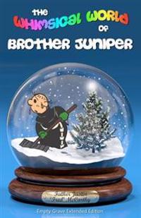 The Whimsical World of Brother Juniper - Empty-Grave Extended Edition